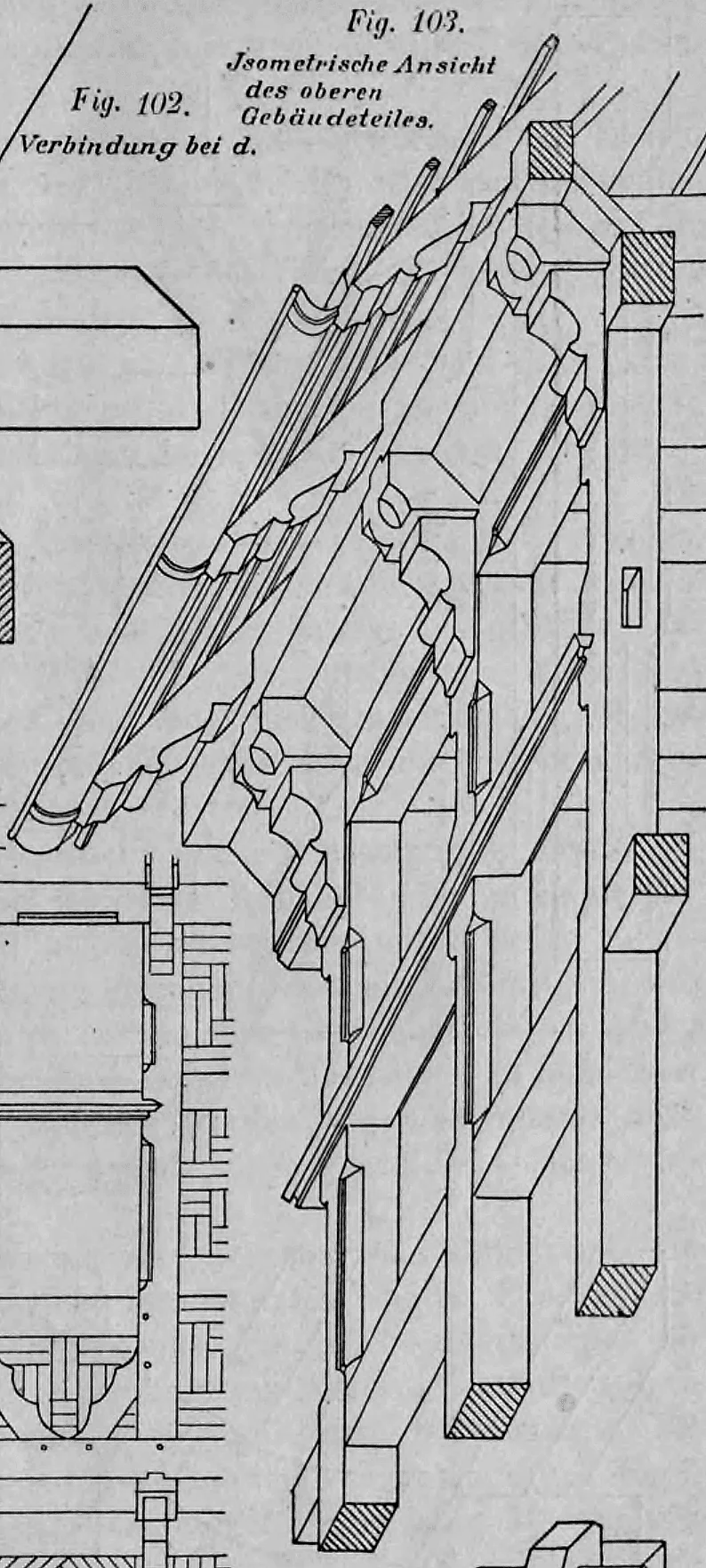 Fig. 103: Großformatige isometrische Darstellung der oberen Fachwerkkonstruktion eines Gebäudes mit verzierten Balkenköpfen.