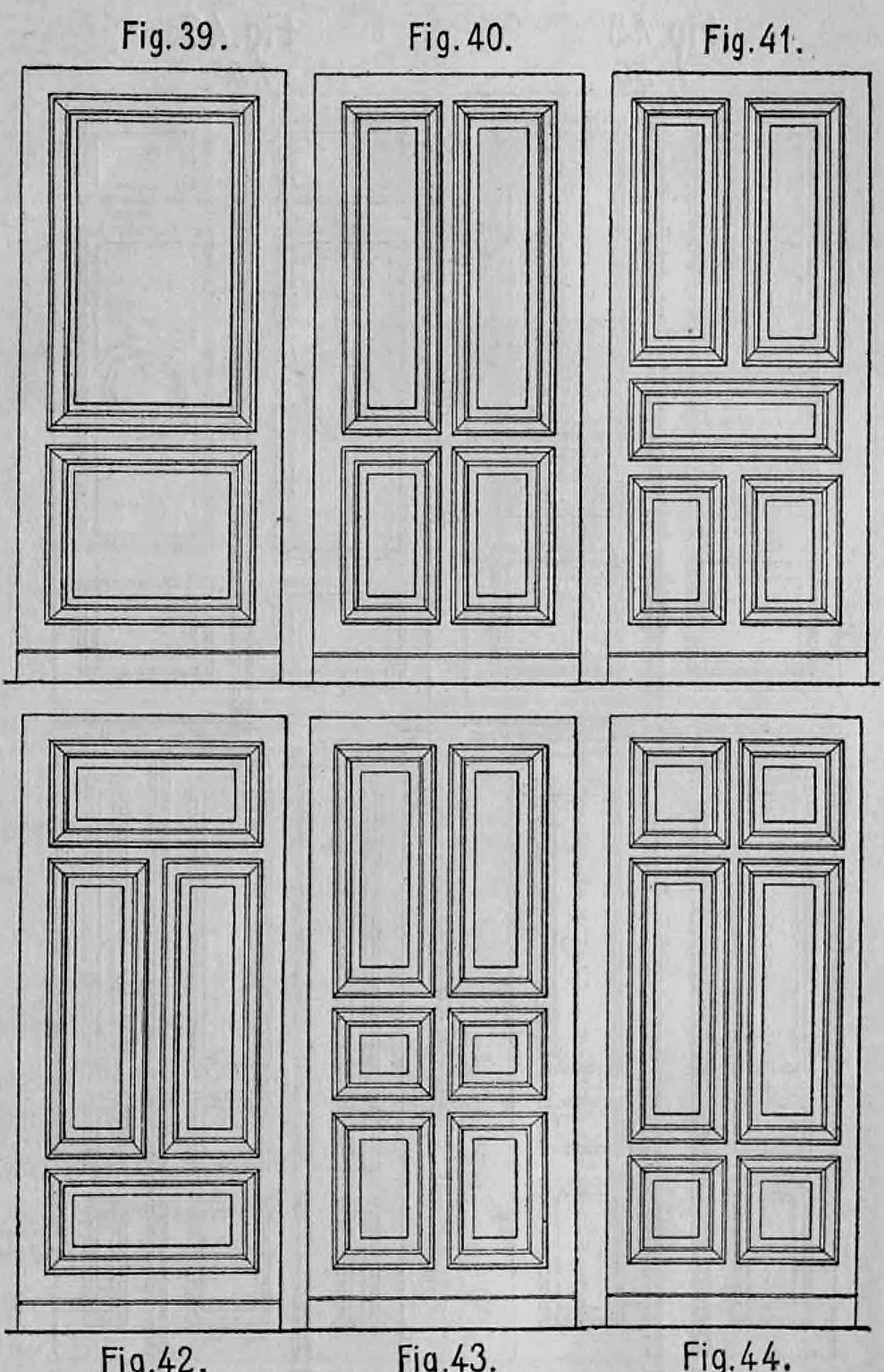 Fig. 39, 40, 41, 42, 43, 44: Ansichten von sechs verschiedenen Entwürfen für einflügelige Türblätter (Türflügel) mit variierender Füllungsanzahl.