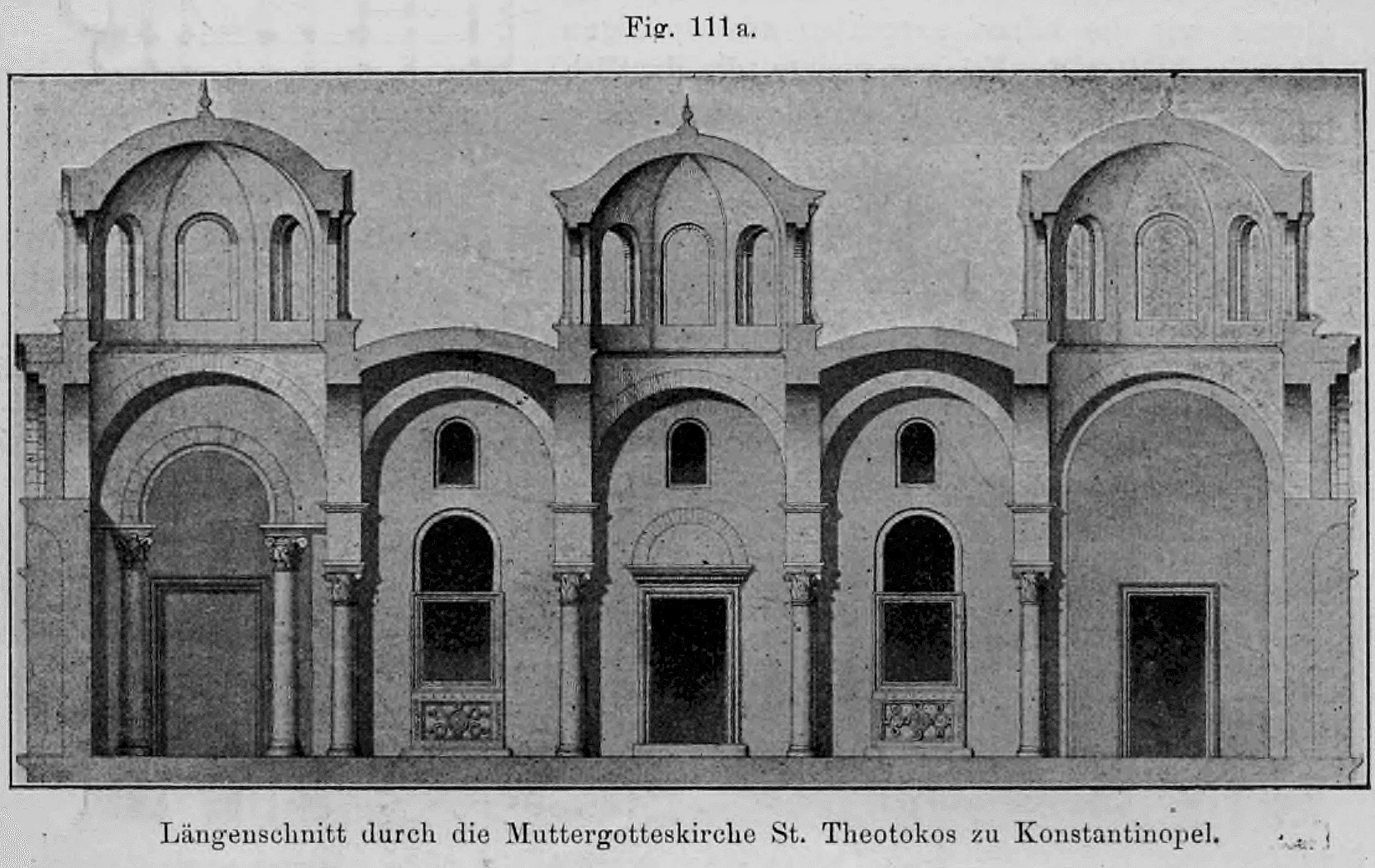 Fig. 111 a.: Architektonischer Längenschnitt der spätbyzantinischen Muttergotteskirche St. Theotokos in Konstantinopel.